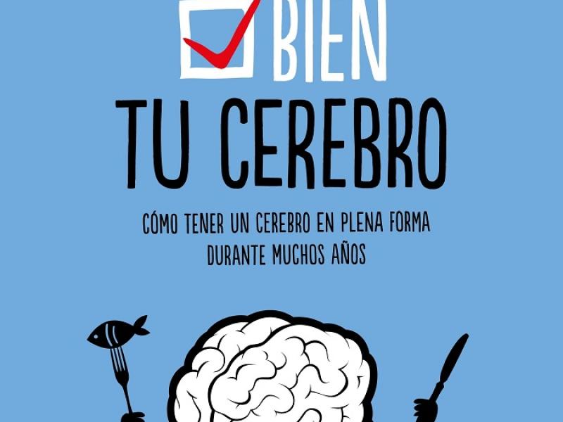 Alimenta tu cerebro: ¿Cómo tener un cerebro en plena forma durante muchos años?