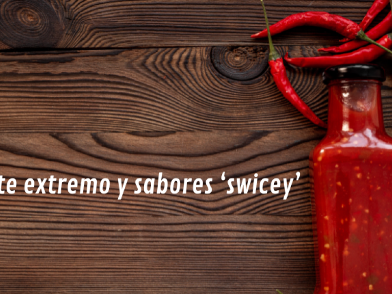 picante extremo y sabores swicey