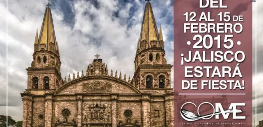 Llega COME, la gran fiesta gastronómica de Jalisco Llega COME, la gran fiesta gastronómica de Jalisco