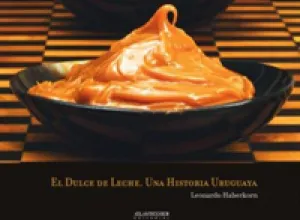 El Dulce de Leche: una historia uruguaya