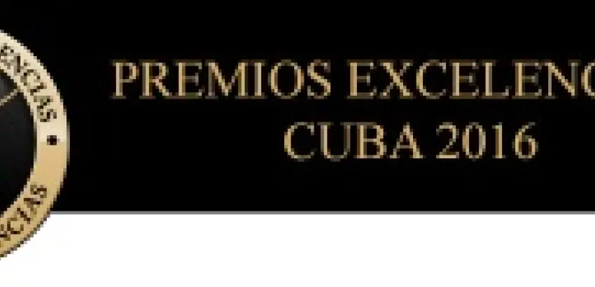 Abiertas las candidaturas a los Premios Excelencias Cuba 2016 Abiertas las candidaturas a los Premios Excelencias Cuba 2016
