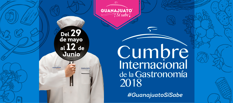 Cumbre Internacional de la Gastronomia-2018-Guanajuato-si-sabe-Mexico
